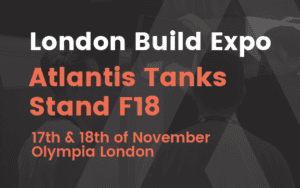 London Build Expo - Find Atlantis Tanks at Stand F18 on 17th and 18th of November at Olympia London